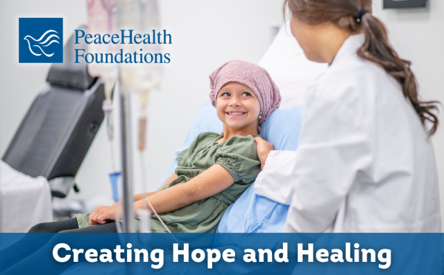 Creating Hope and Healing - PeaceHealth Foundations